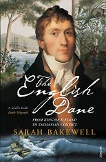 The best books on Existentialism - The English Dane by Sarah Bakewell