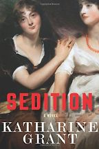 Sedition: A Novel by Katharine Grant Sedition: A Novel by Katharine Grant