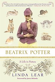 The best books on Beatrix Potter - Beatrix Potter: A Life in Nature by Linda Lear The best books on Beatrix Potter - Beatrix Potter: A Life in Nature by Linda Lear