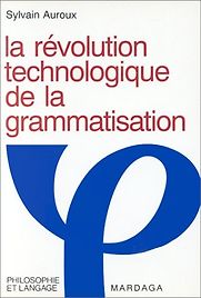 La Révolution Technologique de la Grammatisation by Sylvain Auroux
