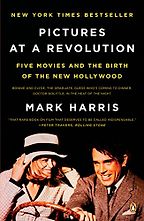 Pictures at a Revolution: Five Movies and the Birth of the New Hollywood by Mark Harris Pictures at a Revolution: Five Movies and the Birth of the New Hollywood by Mark Harris