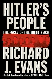 Hitler's People: The Faces of the Third Reich by Richard J. Evans Hitler's People: The Faces of the Third Reich by Richard J. Evans