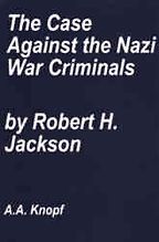 The best books on Human Rights - The Case Against the Nazi War Criminals by Robert Houghwout Jackson The best books on Human Rights - The Case Against the Nazi War Criminals by Robert Houghwout Jackson