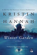 Winter Garden: A Novel by Kristin Hannah Winter Garden: A Novel by Kristin Hannah