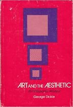 Art and the Aesthetic by George Dickie Art and the Aesthetic by George Dickie