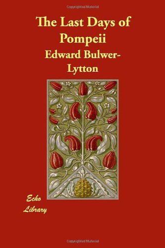 The Last Days of Pompeii by E Bulwer Lytton