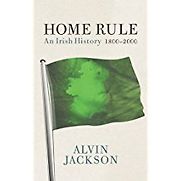 Home Rule: An Irish History 1800-2000 by Alvin Jackson