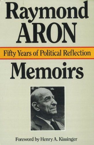 Memoirs: Fifty Years of Political Reflection by Raymond Aron