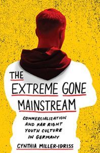 The best books on The Far Right - The Extreme Gone Mainstream: Commercialization and Far Right Youth Culture in Germany by Cynthia Miller-Idriss