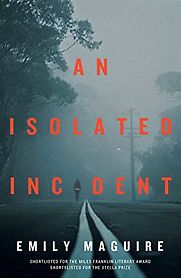 An Isolated Incident by Emily Maguire An Isolated Incident by Emily Maguire