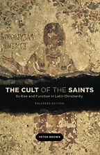 The best books on The Saints - The Cult of the Saints: Its Rise and Function in Latin Christianity by Peter Brown