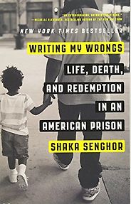 The Best Prison Literature - Writing My Wrongs: Life, Death, and Redemption in an American Prison by Shaka Senghor The Best Prison Literature - Writing My Wrongs: Life, Death, and Redemption in an American Prison by Shaka Senghor