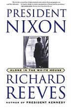 The best books on Richard Nixon - President Nixon: Alone in the White House by Richard Reeves The best books on Richard Nixon - President Nixon: Alone in the White House by Richard Reeves