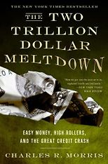 The best books on Financial Crashes - The Two Trillion Dollar Meltdown by Charles Morris & Charles R Morris