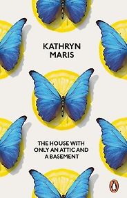 The Best Recent Poetry to Read - The House With Only an Attic and a Basement by Kathryn Maris The Best Recent Poetry to Read - The House With Only an Attic and a Basement by Kathryn Maris