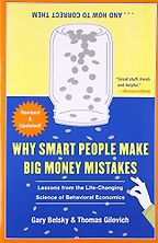 Why Smart People Make Big Money Mistakes by Gary Belsky & Thomas Gilovich Why Smart People Make Big Money Mistakes by Gary Belsky & Thomas Gilovich