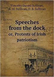 Speeches from the Dock or Protests of Irish Patriotism by A M Sullivan