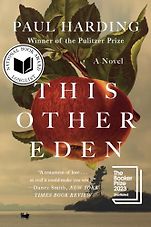 The Best Novels of 2023: The Booker Prize Shortlist - This Other Eden by Paul Harding The Best Novels of 2023: The Booker Prize Shortlist - This Other Eden by Paul Harding