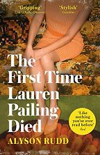 The First Time Lauren Pailing Died by Alyson Rudd The First Time Lauren Pailing Died by Alyson Rudd