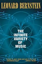 Alex Ross recommends the best Writing about Music - The Infinite Variety of Music by Leonard Bernstein Alex Ross recommends the best Writing about Music - The Infinite Variety of Music by Leonard Bernstein