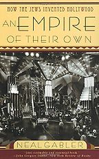 The best books on Hollywood - An Empire of Their Own – How the Jews Invented Hollywood by Neal Gabler The best books on Hollywood - An Empire of Their Own – How the Jews Invented Hollywood by Neal Gabler