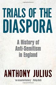 Trials of the Diaspora by Anthony Julius