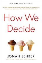 How We Decide by Jonah Lehrer How We Decide by Jonah Lehrer