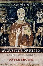 The best books on Religious and Social History in the Ancient World - Augustine of Hippo by Peter Brown