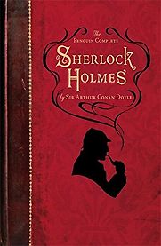 The Complete Sherlock Holmes by Arthur Conan Doyle The Complete Sherlock Holmes by Arthur Conan Doyle