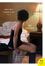 What He’s Poised to Do by Ben Greenman What He’s Poised to Do by Ben Greenman