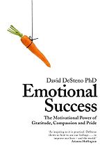 The Best Books on Emotions - Emotional Success: The Power of Gratitude, Compassion and Pride by David DeSteno The Best Books on Emotions - Emotional Success: The Power of Gratitude, Compassion and Pride by David DeSteno