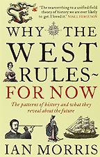 The best books on Emerging Markets - Why The West Rules - For Now: The Patterns of History and what they reveal about the Future by Ian Morris The best books on Emerging Markets - Why The West Rules - For Now: The Patterns of History and what they reveal about the Future by Ian Morris