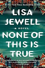 None of This is True by Lisa Jewell None of This is True by Lisa Jewell