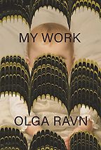 Notable Novels of Fall 2023 - My Work by Olga Ravn, translated by Sophia Hersi Smith & Jennifer Russell Notable Novels of Fall 2023 - My Work by Olga Ravn, translated by Sophia Hersi Smith & Jennifer Russell
