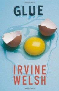 Irvine Welsh recommends the best Crime Novels - Glue by Irvine Welsh