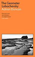 The Best Historical Fiction: The 2023 Walter Scott Prize Shortlist - The Geometer Lobachevsky by Adrian Duncan