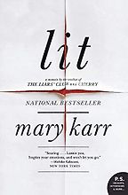 The Best Addiction Memoirs - Lit: A Memoir by Mary Karr The Best Addiction Memoirs - Lit: A Memoir by Mary Karr