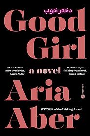Notable Novels of Spring 2025 - Good Girl: A Novel by Aria Aber Notable Novels of Spring 2025 - Good Girl: A Novel by Aria Aber