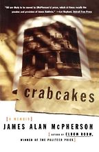 The Best ‘Anti-Memoirs’ - Crabcakes: A Memoir by James Alan McPherson