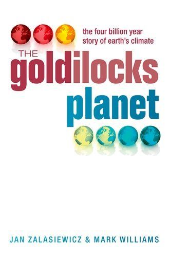 The Goldilocks Planet: The 4 billion year story of Earth's climate by Jan Zalasiewicz
