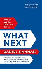 The Best Things to Read on Brexit - What Next: How to get the best from Brexit by Daniel Hannan The Best Things to Read on Brexit - What Next: How to get the best from Brexit by Daniel Hannan