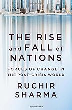 The best books on Emerging Markets - The Rise and Fall of Nations: Forces of Change in the Post-Crisis World by Ruchir Sharma The best books on Emerging Markets - The Rise and Fall of Nations: Forces of Change in the Post-Crisis World by Ruchir Sharma
