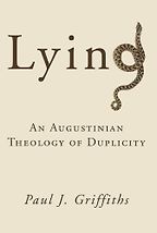 The best books on Deceit - Lying : An Augustinian Theology of Duplicity by Paul J. Griffiths The best books on Deceit - Lying : An Augustinian Theology of Duplicity by Paul J. Griffiths