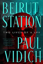 The Best Spy Thrillers of 2023 - Beirut Station by Paul Vidich The Best Spy Thrillers of 2023 - Beirut Station by Paul Vidich