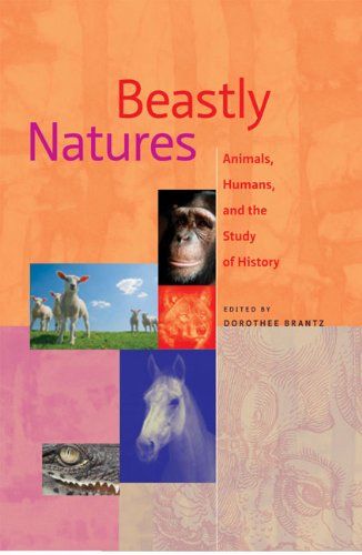 Beastly Natures: Animals, Humans, and the Study of History