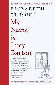 My Name is Lucy Barton by Elizabeth Strout My Name is Lucy Barton by Elizabeth Strout