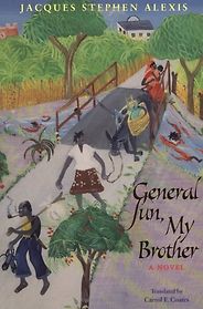 The Best Haitian Literature - General Sun, My Brother by Jacques Stephen Alexis The Best Haitian Literature - General Sun, My Brother by Jacques Stephen Alexis