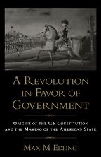 The best books on The US Constitution - A Revolution in Favor of Government by Max M Edling The best books on The US Constitution - A Revolution in Favor of Government by Max M Edling