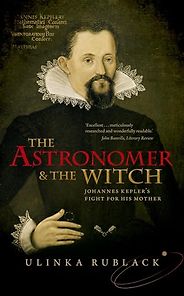 The best books on The Holy Roman Empire - The Astronomer and the Witch: Johannes Kepler's Fight for his Mother by Ulinka Rublack The best books on The Holy Roman Empire - The Astronomer and the Witch: Johannes Kepler's Fight for his Mother by Ulinka Rublack