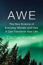 Notable Psychology and Self-Help Books of 2023 - Awe: The New Science of Everyday Wonder and How It Can Transform Your Life by Dacher Keltner Notable Psychology and Self-Help Books of 2023 - Awe: The New Science of Everyday Wonder and How It Can Transform Your Life by Dacher Keltner